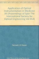 Application of Optical Instrumentation in Medicine XII 0892524898 Book Cover