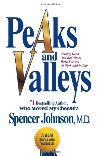 Peaks and Valleys: Making Good And Bad Times Work For...