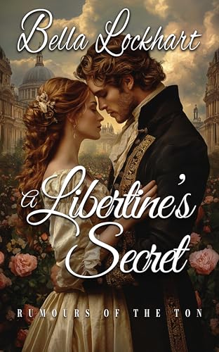 A Libertine's Secret: A Historical Regency Romance Novel (Rumours of the Ton Book 3) (English Editi