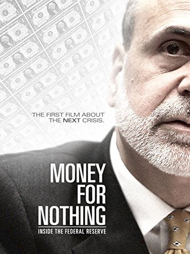 Money For Nothing: Inside the Federal Reserve