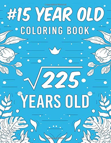 Télécharger 15 Year Old Coloring Book: A Snarky, Humorous & Relatable Coloring Book For 15th Birthday PDF