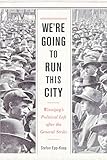 We’re Going to Run This City: Winnipeg's Political Left after the General Strike