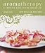 Aromatherapy: A Complete Guide to the Healing Art