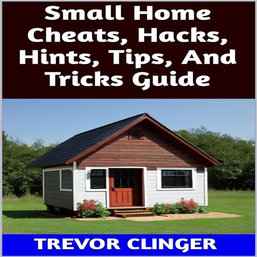 Small Home Cheats, Hacks, Hints, Tips, and Tricks Guide by Trevor Clinger episode artwork