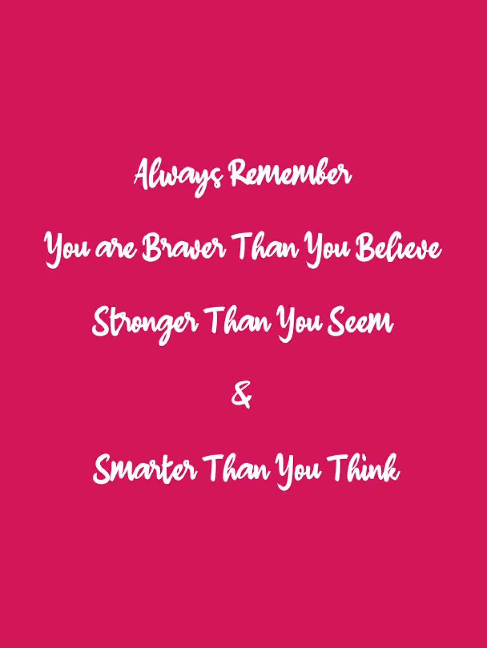 Always Remember You are Braver than you believe Stronger than you seem & Smarter thank you think: blank lined notebook journal: Rasbeery cover - large ... x 11"- A notebook with Quote on the cover.