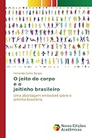 O Jeito Do Corpo E O Jeitinho Brasileiro 6130167121 Book Cover