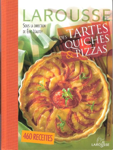 Télécharger Larousse des tartes et quiches & pizzas PDF
