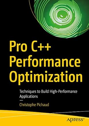 Pro C++ Performance Optimization: Techniques to Build High-Performance ...