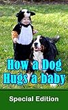  How a Dog Hugs a Baby (English Edition)