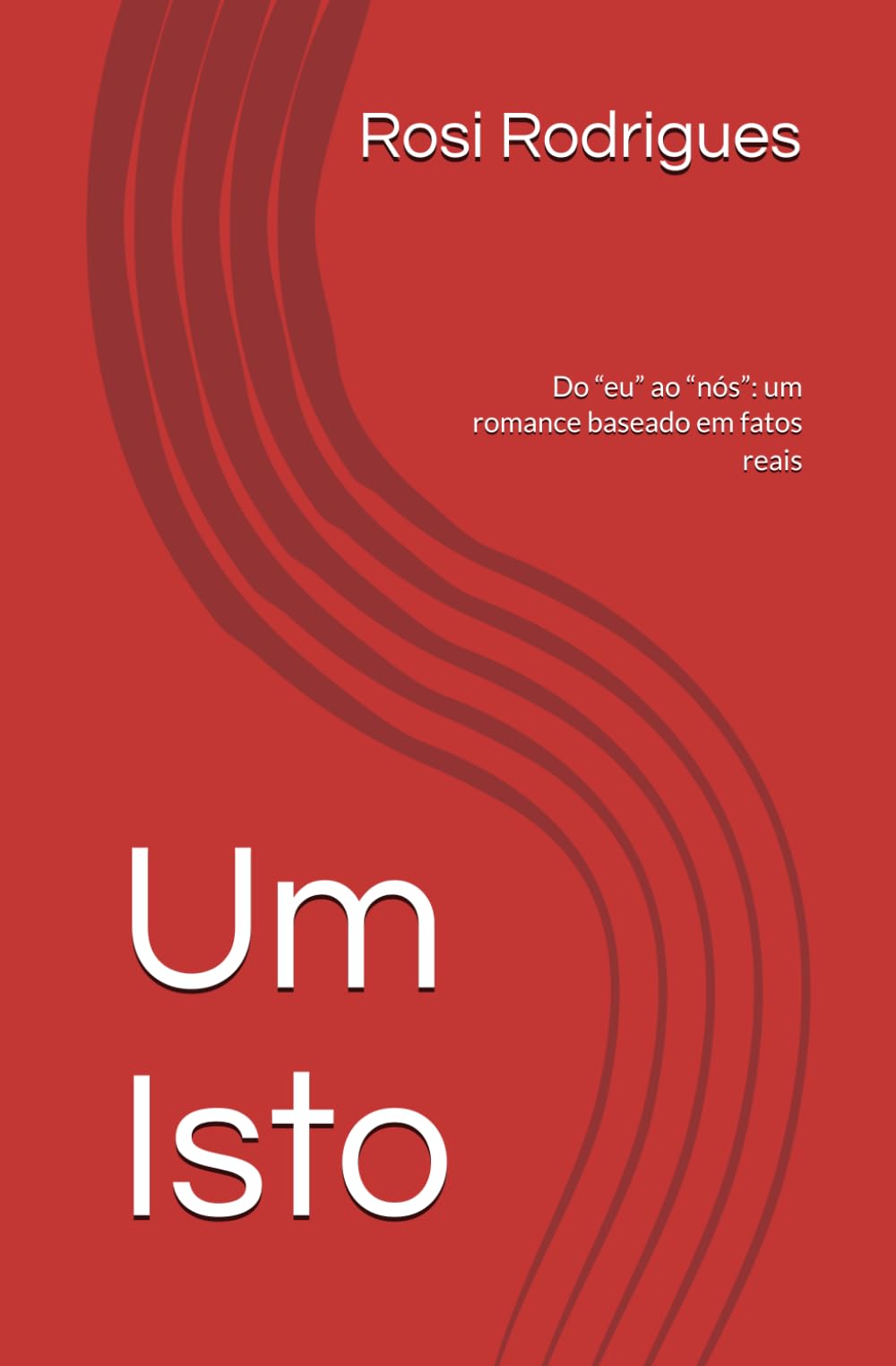 Um Isto: Do “eu” ao “nós”: um romance baseado em fatos reais
