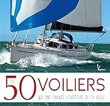  Les 50 voiliers qui ont changé l\'histoire de la voile