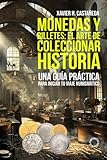 Monedas y billetes: el arte de coleccionar historia: Una guía práctica para iniciar tu viaje numismático (Spanish Edition)
