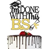 I'M Done With This B.S. Cake Topper Bachelor of Science Graduation Decorations Graduation Party Decorations Black & Gold