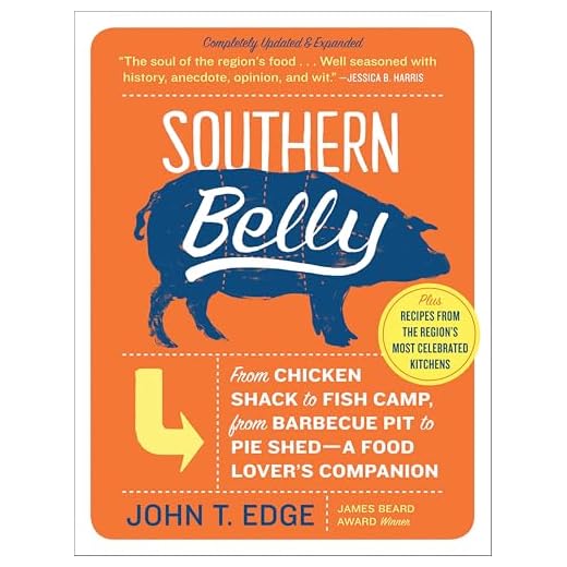 Southern Belly: From Chicken Shack to Fish Camp, from Barbecue Pit to Pie Shed—A Food Lover's Companion