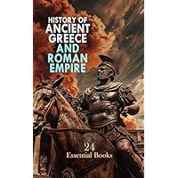History of Ancient Greece and Roman Empire: 24 Essential Books