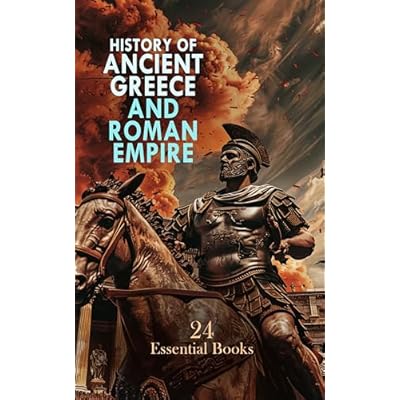 History of Ancient Greece and Roman Empire: 24 Essential Books