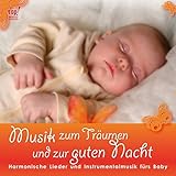  Musik zum Träumen und zur Guten Nacht (Musik für Baby): Harmonische Lieder und Instrumentalmusik fürs Baby