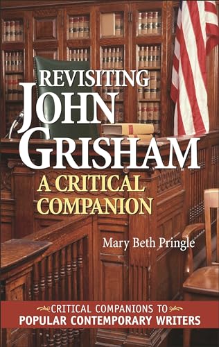 Revisiting John Grisham: A Critical Companion (Critical Companions to Popular Contemporary Writers)