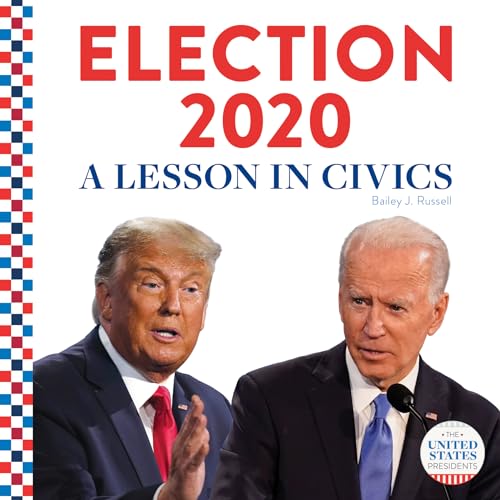 Election 2020: A Lesson in Civics: A Lesson in Civics (United States Presidents (Cb))