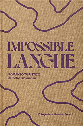 Impossible Langhe. Ediz. Illustrata
