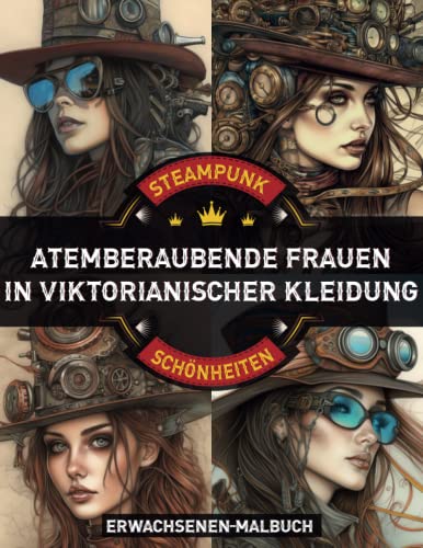 Steampunk Schönheiten: Atemberaubende Frauen in viktorianischer Kleidung, Graustufen-Erwachsenen-Malbuch