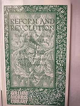 Paperback Reform and Revolution: Three Early Socialists on the Way Ahead (William Morris Library Series) Book