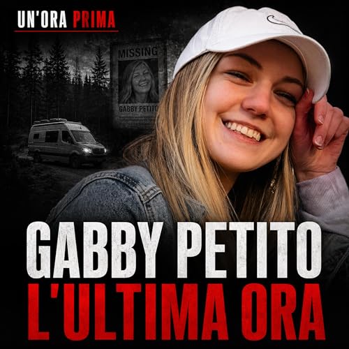 Gabby Petito: L&rsquo;ultima ora . UN'ORA PRIMA