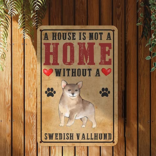Schwedischer Vallhund Hund Metallschild A House Is Not A Home Without A Dog Personalisierte Hunderassen Home Schild Vintage Metallschild Rustikale Wandkunst Wohnzimmer Veranda Garage Dekor Innen- und