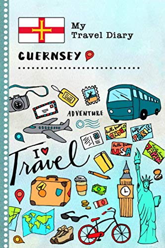 Guernsey My Travel Diary: Kids Guided Journey Log Book 6x9 - Record Tracker Book For Writing, Sketching, Gratitude Prompt - Vacation Activities ... Journal - Girls Boys Traveling Notebook