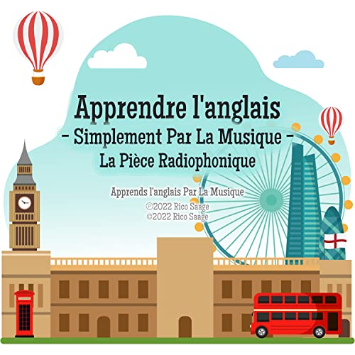 Apprendre l'anglais - Simplement Par La Musique - La Pièce Radiophonique (Apprends l'anglais Par La Musique)