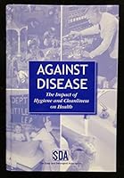 Against Disease- The Impact of Hygiene and Cleanliness on Health B0019DAH6Y Book Cover