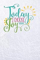 Today I Choose Joy: Cute Journal Notebook Planner - 6x9 Choosing to be Joyful Writing Notepad 1790142741 Book Cover