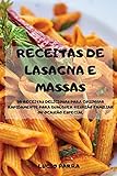 Receitas de Lasagna E Massas 50 Receitas Deliciosas Para Cozinhar Rapidamente Para Qualquer Reunião Familiar Ou Ocasião Especial (Portuguese Edition)