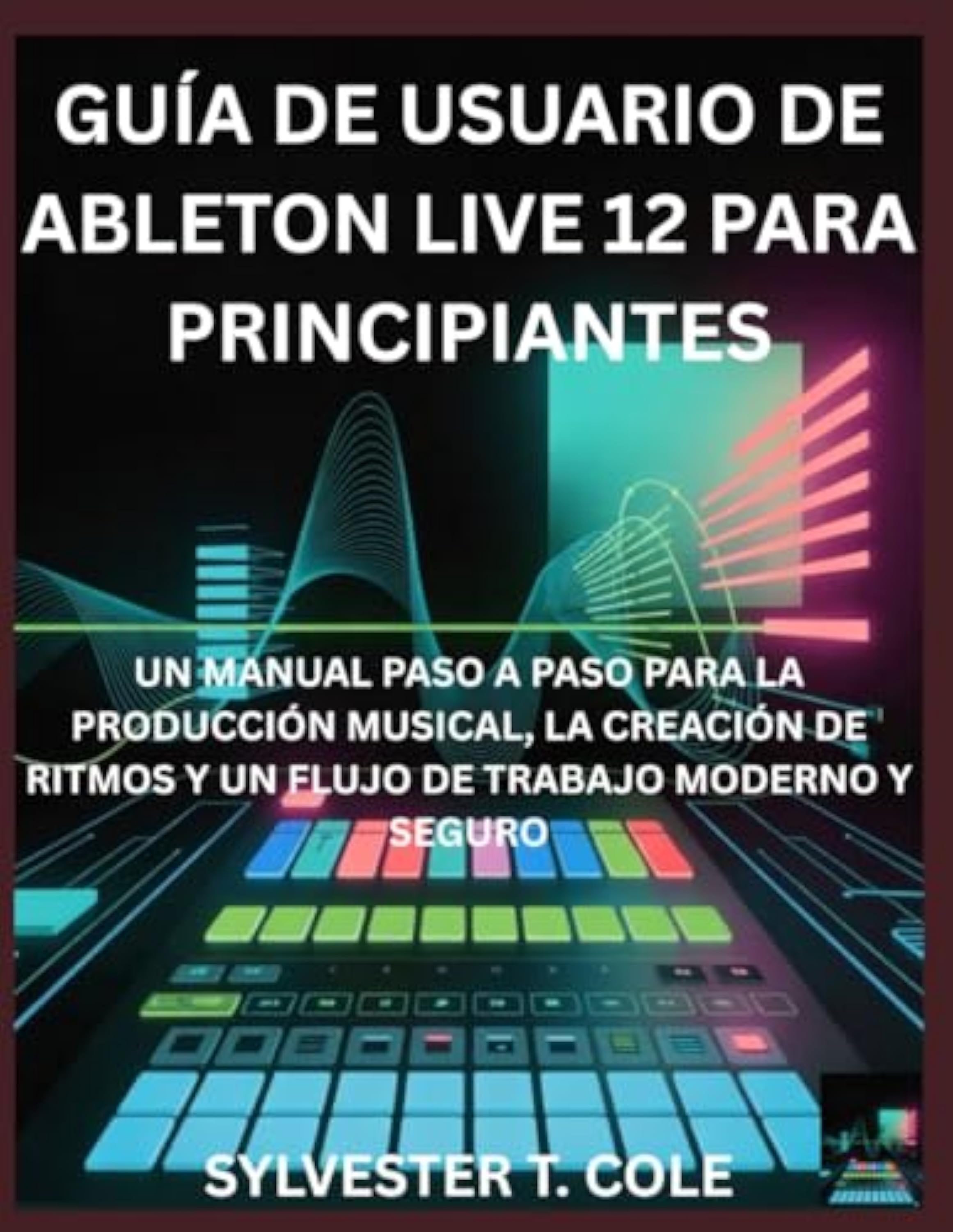 GUÍA DE USUARIO DE ABLETON LIVE 12 PARA PRINCIPIANTES: UN MANUAL PASO A PASO PARA LA CONFIGURACIÓN, CALIBRACIÓN E IMPRESIÓN 3D DE ALTA CALIDAD