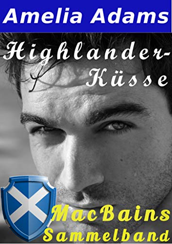 Highlander-Küsse: Die MacBains (MacBains Sammelband 1)
