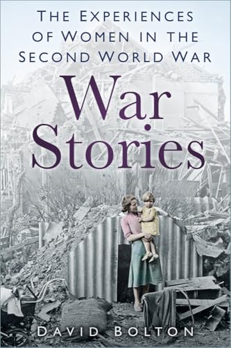 War Stories: Experiences of Women in the Second World War (Supplementary Volume)
