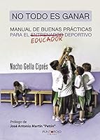 No todo es ganar, manual de buenas prácticas para el educador deportivo 8416439001 Book Cover