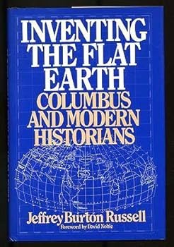 Inventing the Flat Earth: Columbus and Modern Historians