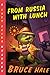 From Russia with Lunch: A Chet Gecko Mystery