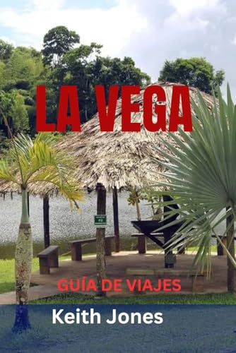 LA VEGA GUÍA DE VIAJES: Descubre el corazón cultural de la República Dominicana: principales atracciones, joyas ocultas, carnaval, gastronomía y escapadas paisajísticas