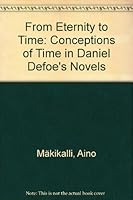 From Eternity to Time: Conceptions of Time in Daniel Defoe's Novels 0820493325 Book Cover