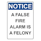 Portrait OSHA NOTICE Warning A False Fire Alarm Is A Felony Sign Metal Sign 8x12 Inch – Safety for Home, Office, or Workplace