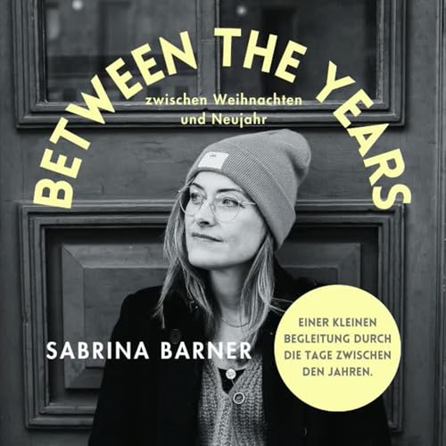 Between the Years &middot; Du darfst ins neue Jahr so gehen, wie du bist