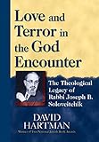 Love and Terror in the God Encounter: The Theological Legacy of Rabbi Joseph B. Soloveitchik