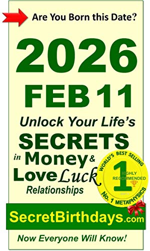 Image of Born 2026 Feb 11? Your Birthday Secrets to Money, Love Relationships Luck: Fortune Telling Self-Help: Numerology, Horoscope, Astrology, Zodiac, Destiny Science, Metaphysics (20260211)