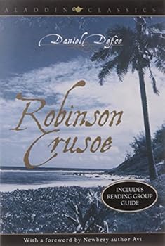 The Life and Strange Surprizing Adventures of Robinson Crusoe, of York, Mariner: Who lived Eight and Twenty Years, all alone in an un-inhabited Island on the Coast of America, near the Mouth of the Gr