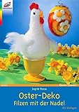  Oster-Deko: Filzen mit der Nadel. Mit Vorlagen (Creativ Compact)
