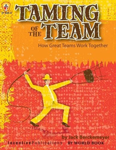 Taming of the Team: How Great Teams Work Together