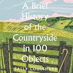 Cover of A Brief History of the Countryside in 100 Objects