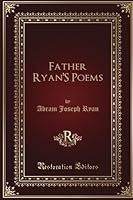Father Ryan'S Poems 1548390666 Book Cover